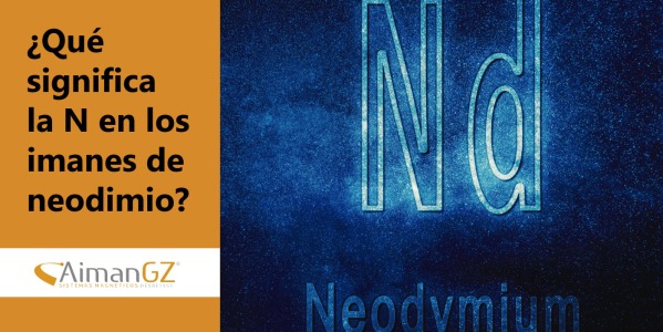 ¿Qué significa la N, o grado, de los imanes de neodimio?